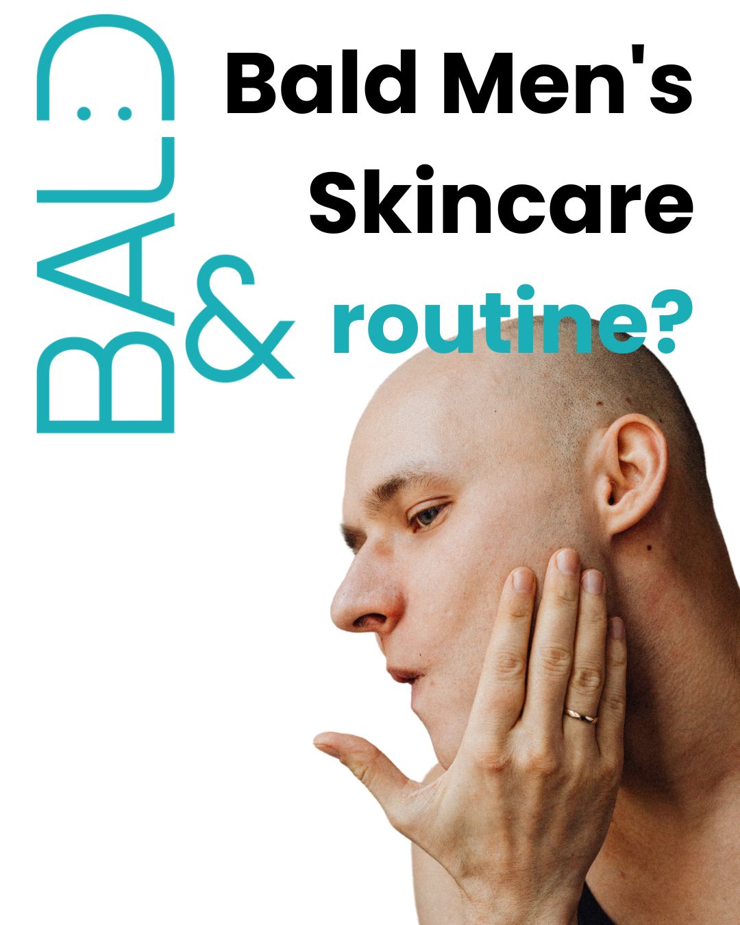 Skincare Routine for Bald Men: Tips and Products for Radiant Skin